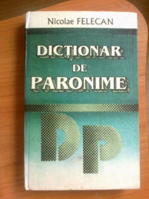 DICTIONAR DE PARONIME-NICOLAE FELECAN 1995 foto