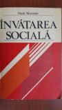 Cumpara ieftin INVATAREA SOCIALA-PAVEL MURESAN TEORII,FORME PROCESE MECANISME 1980