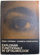 EXPLORARI FUNCTIONALE IN OFTALMOLOGIE de PAUL CERNEA si FLORICA CONSTANTIN , 1975 foto