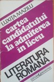 CARTEA CANDIDATULUI LA ADMITEREA IN LICEU - Luxita Mazilu