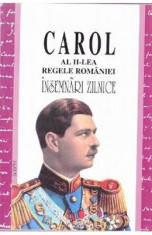 Insemnari zilnice I - Carol al II-lea Regele Romaniei foto