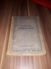 PROBLEME DE PSIHIATRIE EDITURA MEDICALA 1957 TIRAJ MIC 2110 BUC.CARTONATA foto