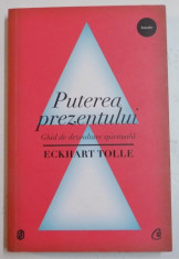 PUTEREA PREZENTULUI , GHID DE DEZVOLTARE SPIRITUALA de ECKHART TOLLE , 2012 foto