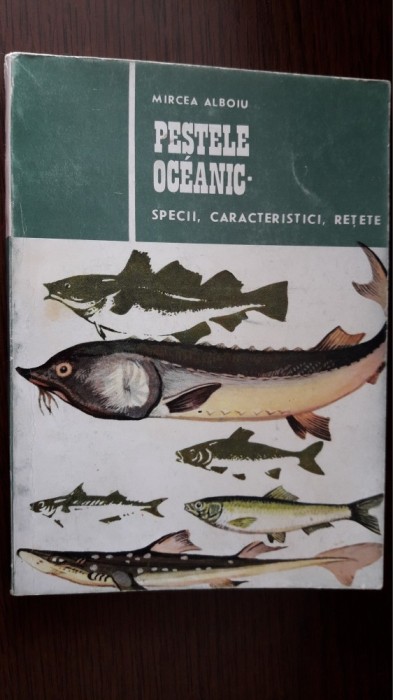 PESTELE OCEANIC - SPECII , CARCTERISTICI . RETETE - MIRCEA ALBOIU