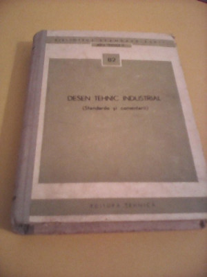 DESEN TEHNIC INDUSTRIAL STANDARDE SI COMENTARII NR.82 ED. TEHNICA 1973, 576 PAG. foto