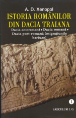 A.D. XENOPOL- Istoria Romanilor Din Dacia Traiana 3 volume - Ed. Saeculum 2014 foto