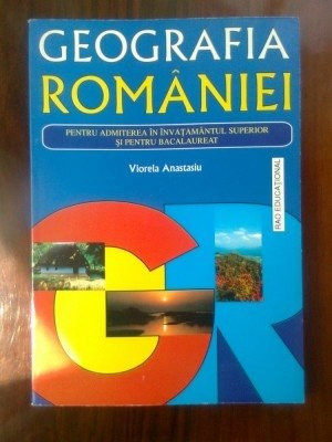 GEOGRAFIA ROMANIEI-VIORELA ANASTASIU BACALAUREAT SI ADM.INVATAMANTUL SUPERIOR foto