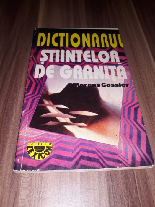 DICTIONARUL STIINTELOR DE GRANITA-MARCUS GOSSLER 1995