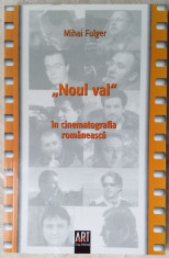 MIHAI FULGER - &amp;quot;NOUL VAL&amp;quot; IN CINEMATOGRAFIA ROMANEASCA (2006) foto