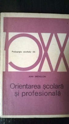 ORIENTAREA SCOLARA SI PROFESIONALA-JEAN DREVILLON 1973 foto