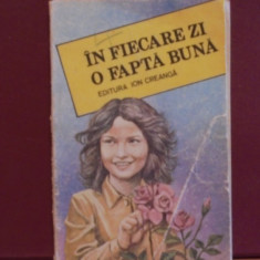 IN FIECARE ZI O FAPTA BUNA - 28 DE POVESTI DE AUTORI DIFERITI- ED. ION CREANGA