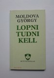 Lopni tudni kell - Moldova Gyorgy