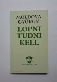 Lopni tudni kell - Moldova Gyorgy