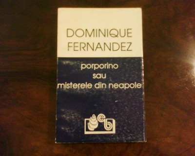 Dominique Fernandez Porporino sau misterele din Neapole foto