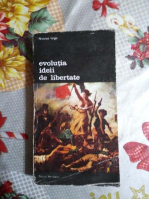 Evolutia ideii de libertate-Nicolae Iorga foto