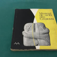 MUZEUL DE ARTĂ DIN CRAIOVA / EDITRA MERIDIANE/ 1964 *