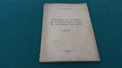 ARGINTĂRIA LA BĂNĂȚENI ȘI ROM&amp;Acirc;NII BALCANICI &amp;Icirc;N VEACURILE XVI-XVIII /M.ROMANESCU* foto