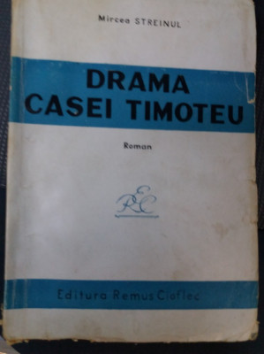 MIRCEA STREINUL - DRAMA CASEI TIMOTEU - Ed. II- 1944 foto