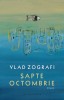 Sapte Octombrie - de Vlad Zografi, 2018, Humanitas