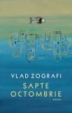 Sapte Octombrie - de Vlad Zografi, 2018, Humanitas