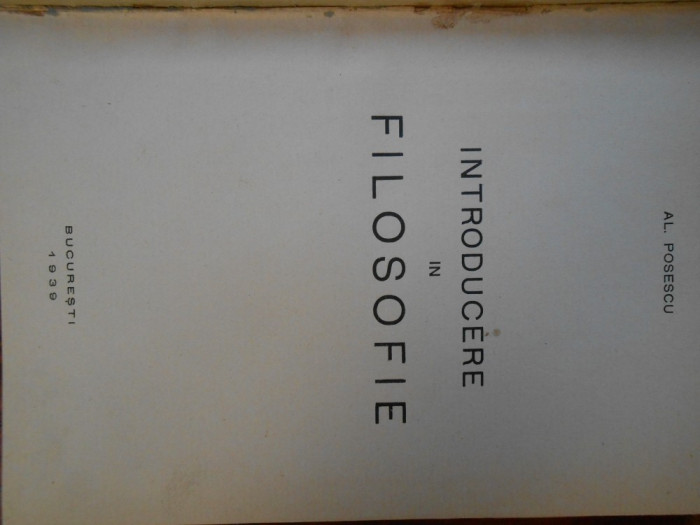 Al. Posescu, Introducere in Filosofie, 1939, 290 pag, cartonata