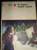 Myh 71 - O SINGURA NOAPTE ETERNA - TUDOR MAZILU - EDITATA IN 1975