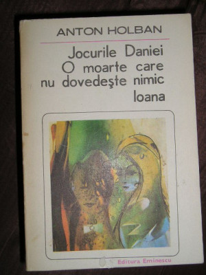 myh 71 - JOCURILE DANIEI O MOARTE CARE NU DOVEDESTE NIMIC IOANA - A HOLBAN 1985 foto