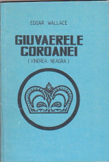 EDGAR WALLACE - GIUVAERELE COROANEI ( VINEREA NEAGRA ) foto