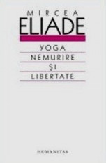 Yoga. Nemurire si libertate - Mircea Eliade foto