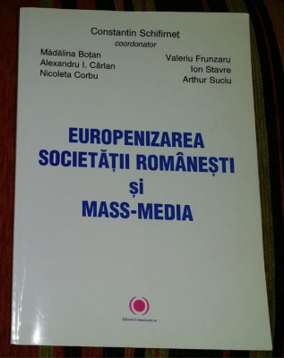 Europenizarea societatii romanesti si mass-media/ C. Schifirnet (coord.) foto