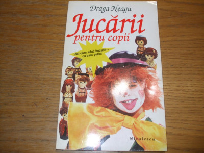 JUCARII PENTRU COPII - Draga Neagu - Editura Niculescu, 1994, 201 p. foto