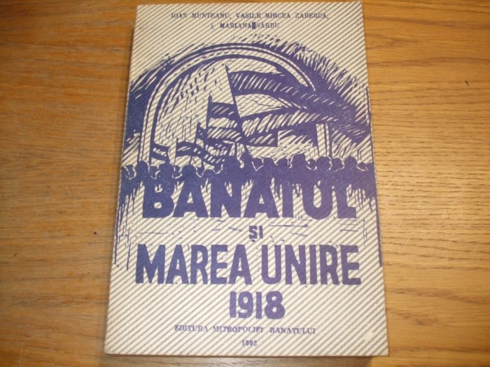 BANATUL SI MAREA UNIRE 1918 - Vasile M. Zaberca (autograf) - 1992, 413 p.