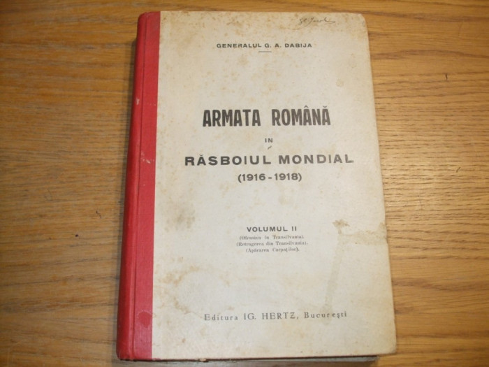 ARMATA ROMANA in RASBOIUL MONDIAL (1916-1918) - Vol. II - Ofensiva in Transilvania - Retragerea din Transilvania - G. A. Dabija - 560 p.