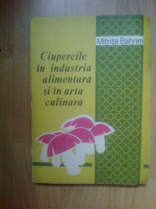 n4 Ciupercile In Industria Alimentara Si In Arta Culinara - Mitrita Bahrim