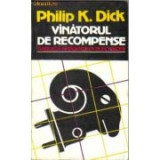 Philip K Dick - V&icirc;nătorul de recompense ( Visează androizii oi electrice?)