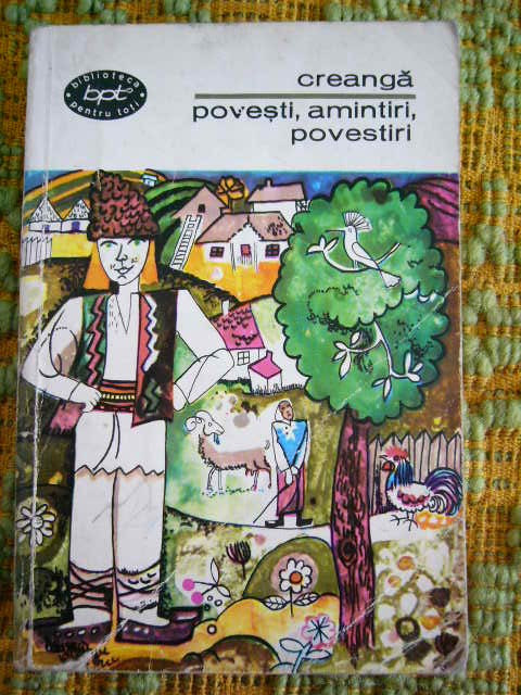 myh 42f - BPT 6 - Ion Creanga - Povesti, amintiri, povestiri - ed 1967