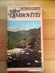 Valea Dambovitei ? Ion Popescu Argesel, 1986, cu harta, ilustrata foto