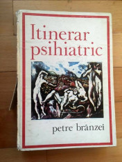 ITINERAR PSIHIATRIC - PETRE BRANZEI, 1975, format mare, 372 pag, coperti tari foto