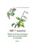 J. Prat - ABC-ul meseriei. Tăierile de formare și &icirc;ntrețin. pt pomi fructiferi