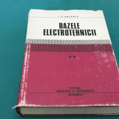 BAZELE ELECTROTEHNICII/ I.S. ANTONIU/VOL. II /1974 *