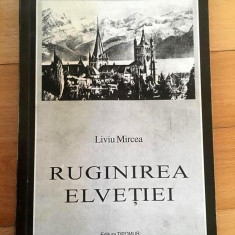 Ruginirea Elvetiei, Liviu Mircea, versuri, poezie, Editura Tipomur, 109 pag