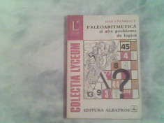 Paleoaritmetica si alte probleme de logica-Dan Lazarescu foto