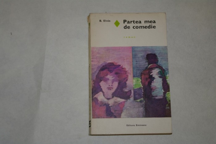 Partea mea de comedie - B. Elvin - 1974
