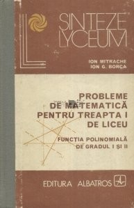 I. Mitrache - Probl. de matem pentru liceu. Fct. polinomială de gradul I și II