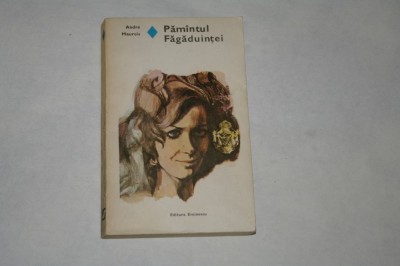 Pamantul fagaduintei - Andre Maurois - 1979 foto