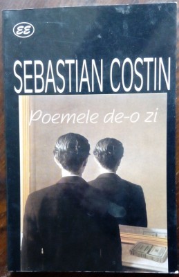 SEBASTIAN COSTIN: POEMELE DE-O ZI(VERSURI 1973-1988/ed 2002/pref.DUMITRU MATALA) foto