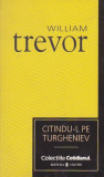WILLIAM TREVOR - CITINDU-L PE TURGHENIEV