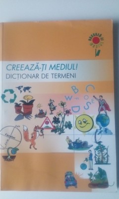 Creaza-ti Mediul (Dictionar de termeni - ecologie) (5+1)5 foto