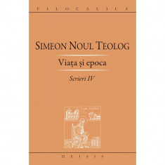 Sfantul Simeon Noul Teolog - Viata si epoca (Scrieri IV) foto