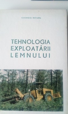 TEHNOLOGIA EXPLOATARII LEMNULUI - Cicerone Rotaru (5+1)5 foto